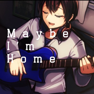 Maybe I'm Home/桜音