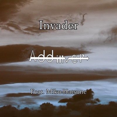 シングル/Invader (feat. 初音ミク)/アディティブP