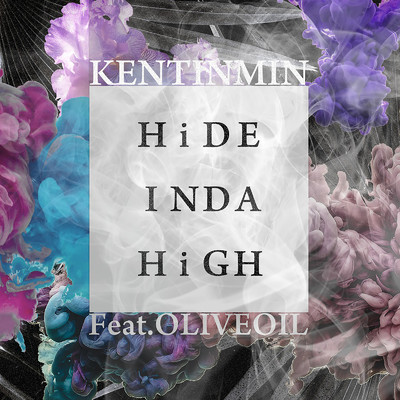 HiDE IN DA HiGH (feat. Olive Oil)/ケンチンミン