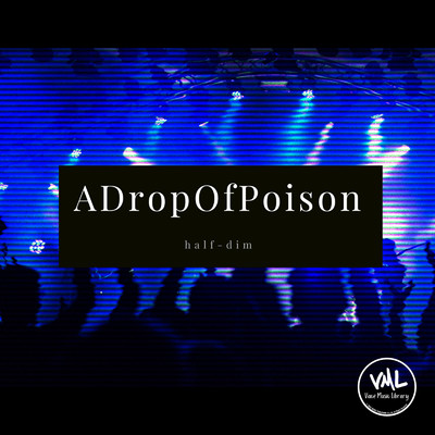 アルバム/ADropOfPoison/half-dim