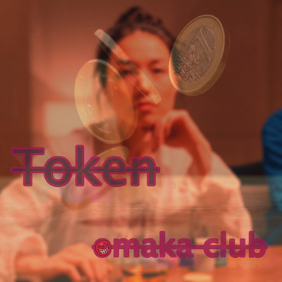 シングル/Token/omaka club