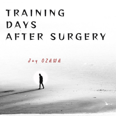 シングル/Training days after surgery/Jay OZAWA