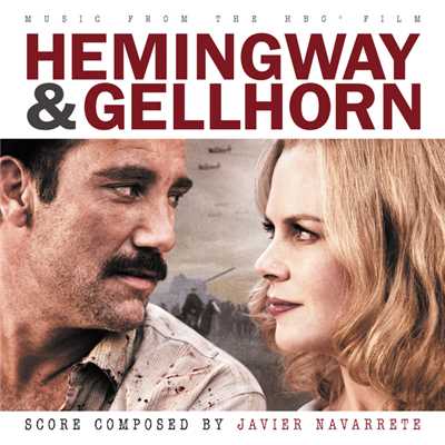 アルバム/Hemingway & Gellhorn (Music From The HBO Film)/Javier Navarrete