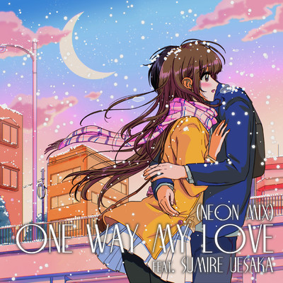 One Way My Love (Neon Mix)/Night Tempo／上坂すみれ