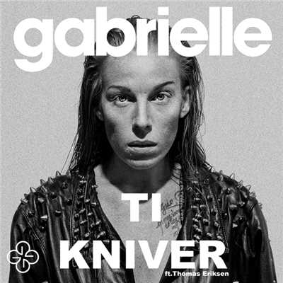 Ti kniver (featuring Thomas Eriksen)/Gabrielle