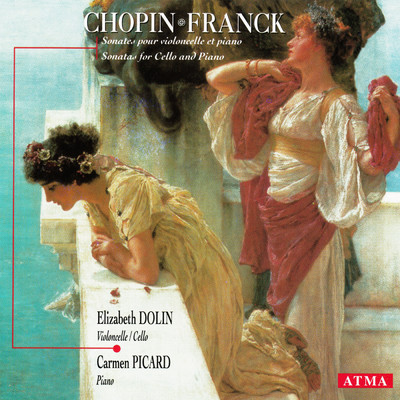 Chopin ／ Franck: Cello Sonatas/Elizabeth Dolin／Carmen Picard