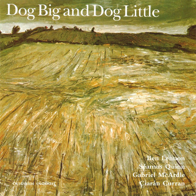 Dog Big And Dog Little/Ben Lennon／Seamus Quinn／Gabriel McArdle