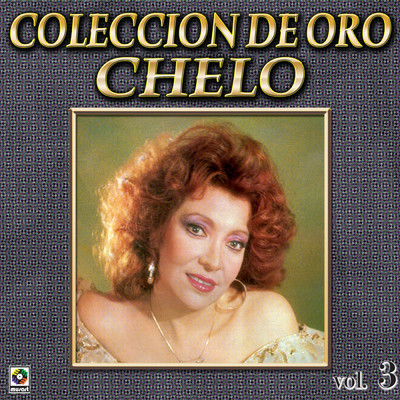 Coleccion De Oro: Con Mariachi, Vol. 3/Chelo