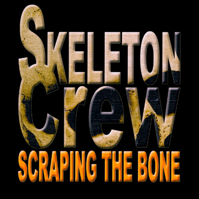 アルバム/Scraping The Bone/Skeleton Crew