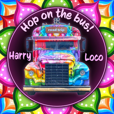 Hop on the bus！/Harry Loco