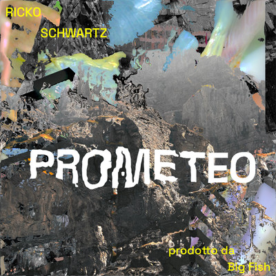 Prometeo/Ricko Schwartz & Big Fish