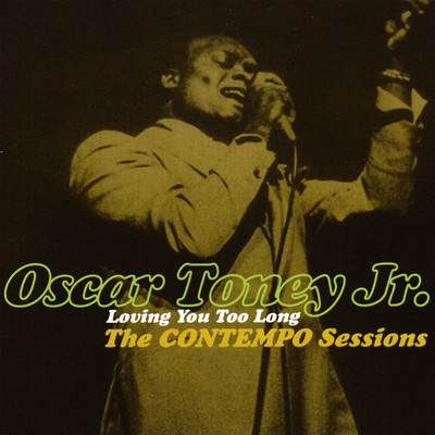 アルバム/Loving You Too Long: The Contempo Sessions/Oscar Toney Jr.