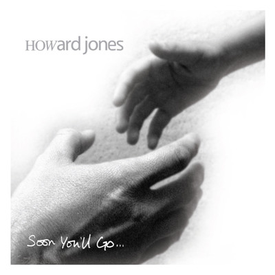 アルバム/Soon You'll Go/Howard Jones