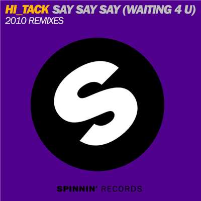 Say Say Say (Waiting 4 U) [Koen Groeneveld & Addy van der Zwan's 'Gotta Wait' Remix]/Hi-Tack