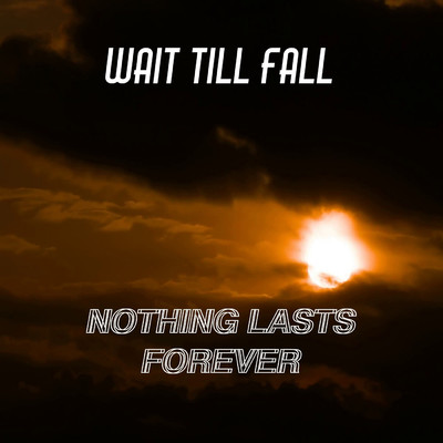 シングル/Nothing Lasts Forever/Wait Till Fall