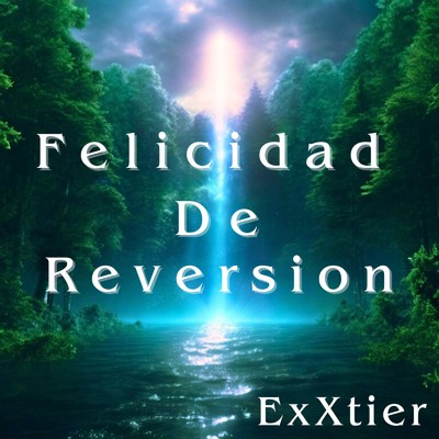 Felicidad De Reversion/ExXtier