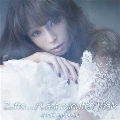 アルバム/Zutto... ／ Last minute ／ Walk/浜崎あゆみ