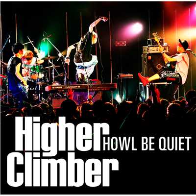 Higher Climber/HOWL BE QUIET