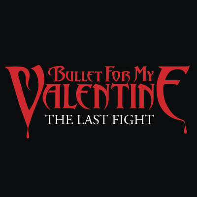 The Last Fight/Bullet For My Valentine