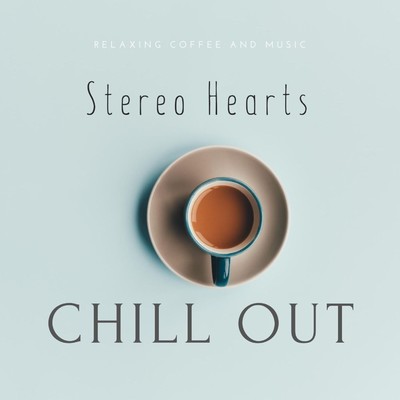 CHILL OUT/Stereo Hearts
