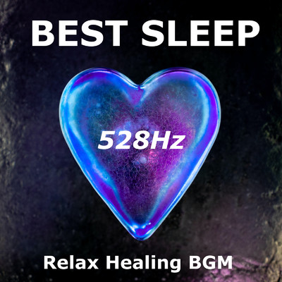 アルバム/BEST SLEEP 528Hz Relax Healing BGM/DJ Relax BGM