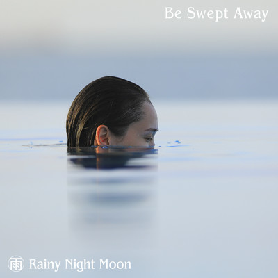 シングル/Be Swept Away/Rainy Night Moon