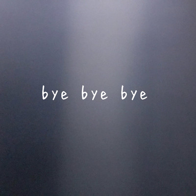 bye bye bye/林奈恵