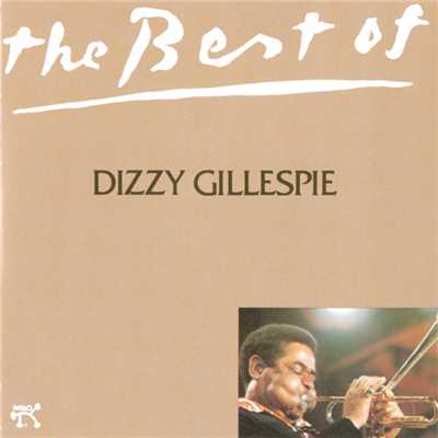 The Best Of Dizzy Gillespie/ディジー・ガレスピー