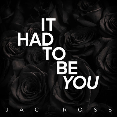 It Had To Be You/Jac Ross