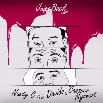 Juice Back (Explicit) (featuring Davido, Cassper Nyovest／Remix)/Nasty C