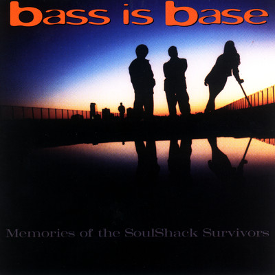 Memories Of The Soulshack Survivor/Bass Is Base
