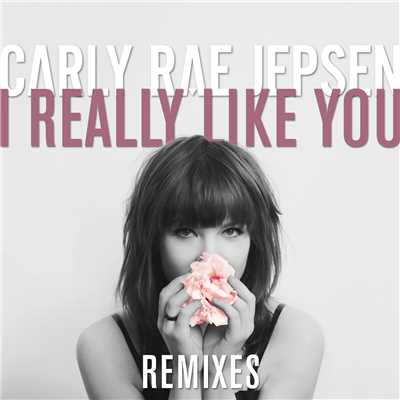アルバム/I Really Like You (Remixes)/カーリー・レイ・ジェプセン