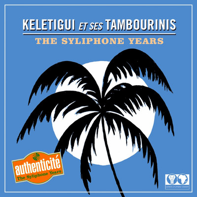 The Syliphone Years/Keletigui et ses Tambourinis