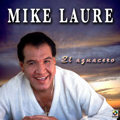 El Aguacero/Mike Laure