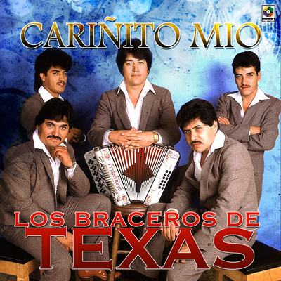 Carinito Mio/Los Braceros de Texas