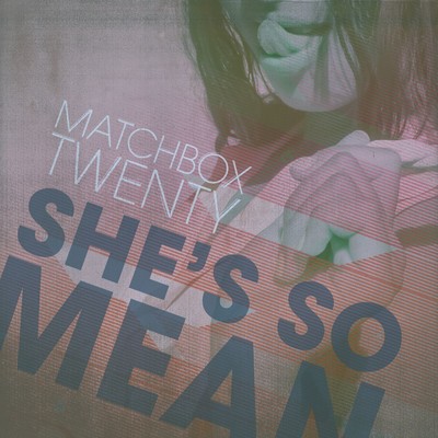 シングル/She's so Mean (Radio Edit)/Matchbox Twenty