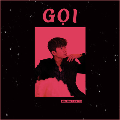 Goi (feat. Jesi Lyn)/Anh Sam