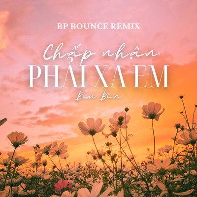 シングル/Chap Nhan Phai Xa Em (BP Bounce Remix)/Bin Bin