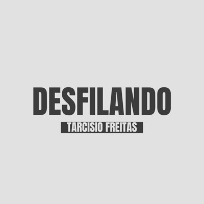 シングル/Desfilando/Tarcisio Freitas