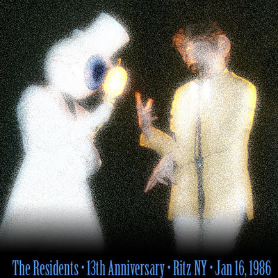 アルバム/13th Anniversary Show (Live, Ritz, New York, 16 January 1986)/The Residents