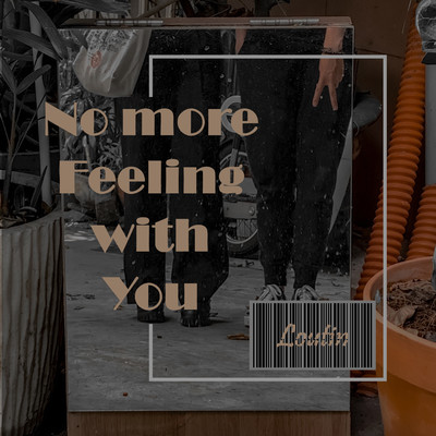 シングル/No More Feeling With You (Beat)/Loutin
