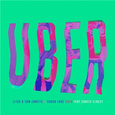 Uber (Remix) feat.Curtis Clacey/LiTek／Tom Zanetti／Tough Love