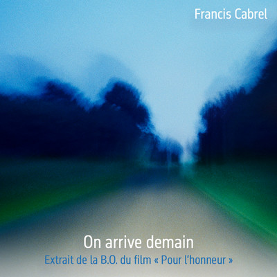 アルバム/On arrive demain (Extrait de la BO du film 'Pour l'honneur')/Francis Cabrel