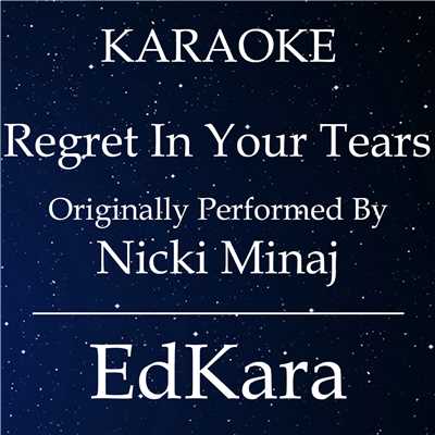 Regret in Your Tears (Originally Performed by Nicki Minaj) [Karaoke No Guide Melody Version]/EdKara