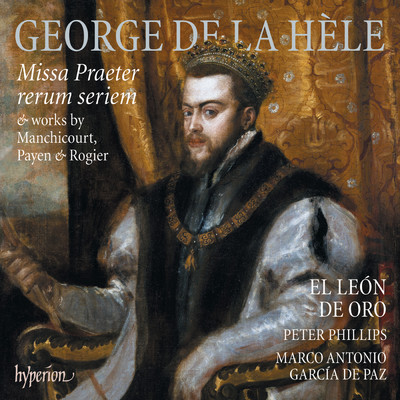 La Hele: Missa Praeter rerum seriem - III. Credo/El Leon de Oro／Peter Phillips