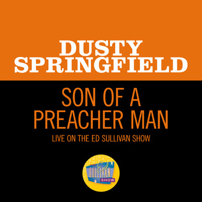 シングル/Son Of A Preacher Man (Live On The Ed Sullivan Show, November 24, 1968)/ダスティ・スプリングフィールド