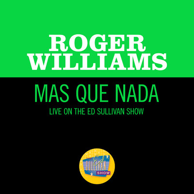 Mas Que Nada (Live On The Ed Sullivan Show, May 10, 1970)/ロジャー・ウイリアムズ