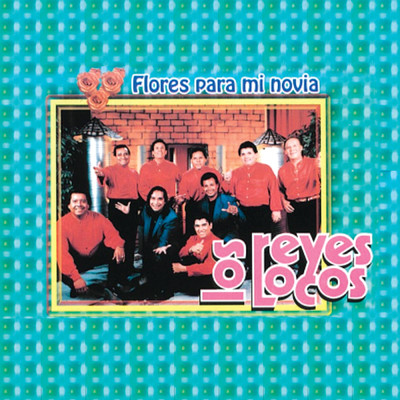 アルバム/Flores Para Mi Novia/Los Reyes Locos