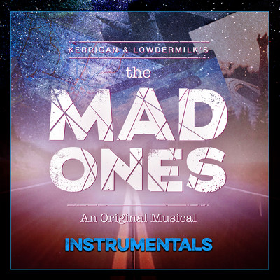 The Mad Ones (Studio Cast Recording ／ Instrumental)/Kait Kerrigan／Brian Lowdermilk