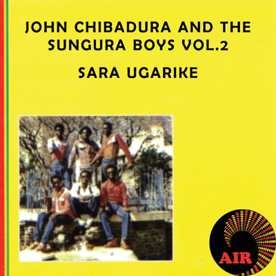 Sara Ugarike (Vol. 2)/John Chibadura／The Sungura Boys